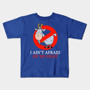 I Ain't Afraid Of No Goat Kids T-Shirt